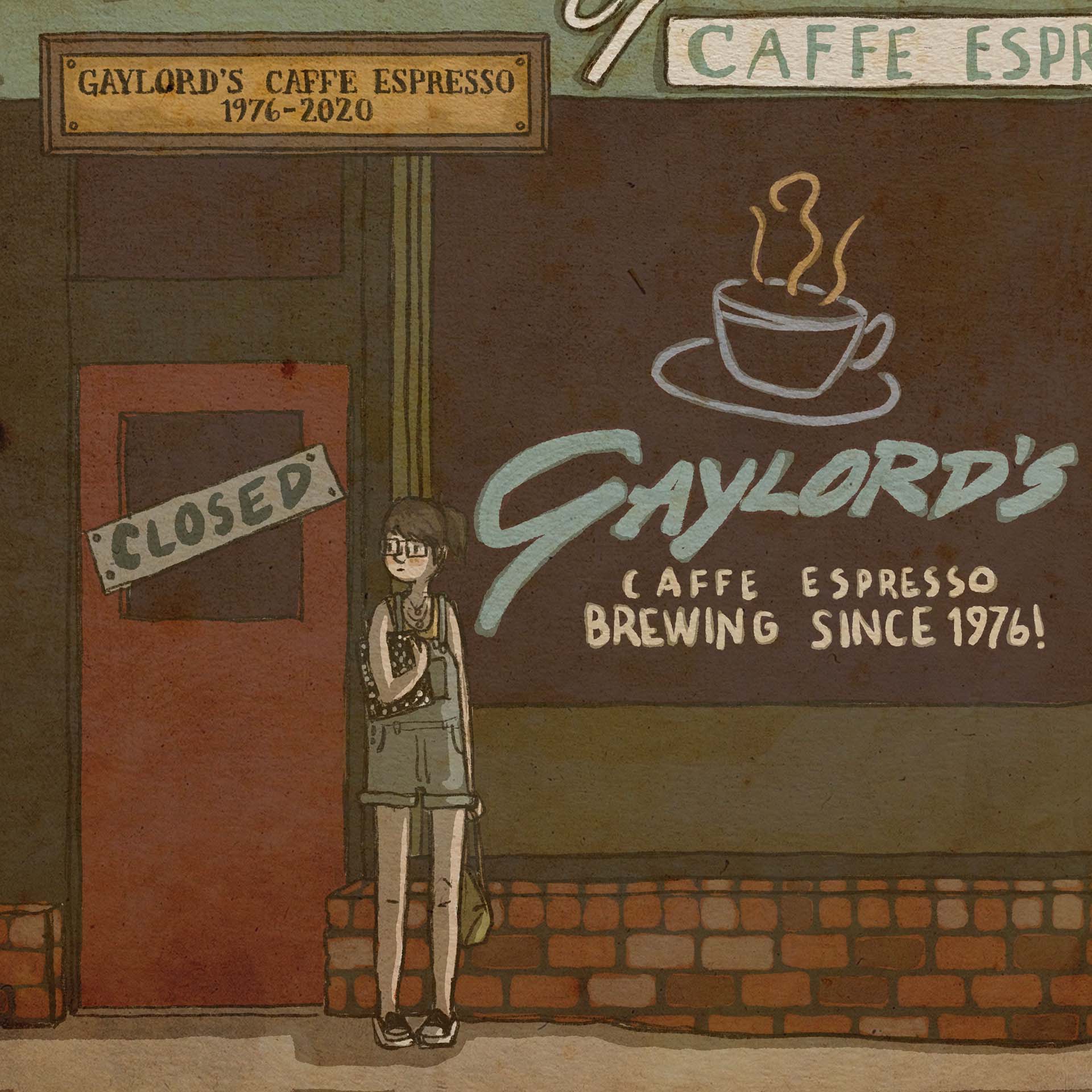 Briana in glasses and overall shorts stands outside of the coffee shop with a sad look on her face. The sign on the door says, "CLOSED," and the window lettering now clearly reads, "Gaylord's Caffe Espresso, brewing since 1976!" A plaque overhead reads, "Gaylord's Caffe Espresso, 1976–2020."