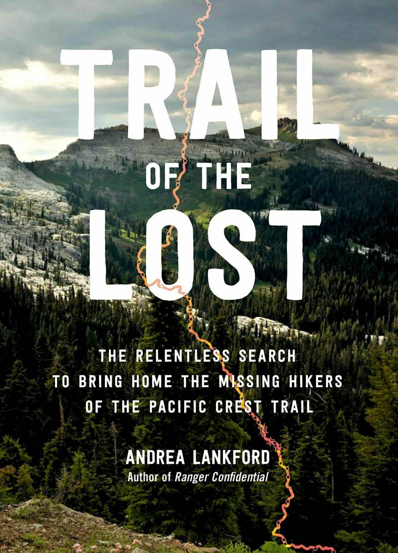 A book cover showing a tree-covered mountain range. It reads: Trail of the Lost: The relentless search to bring home the missing hikers of the Pacific Crest Trail.
