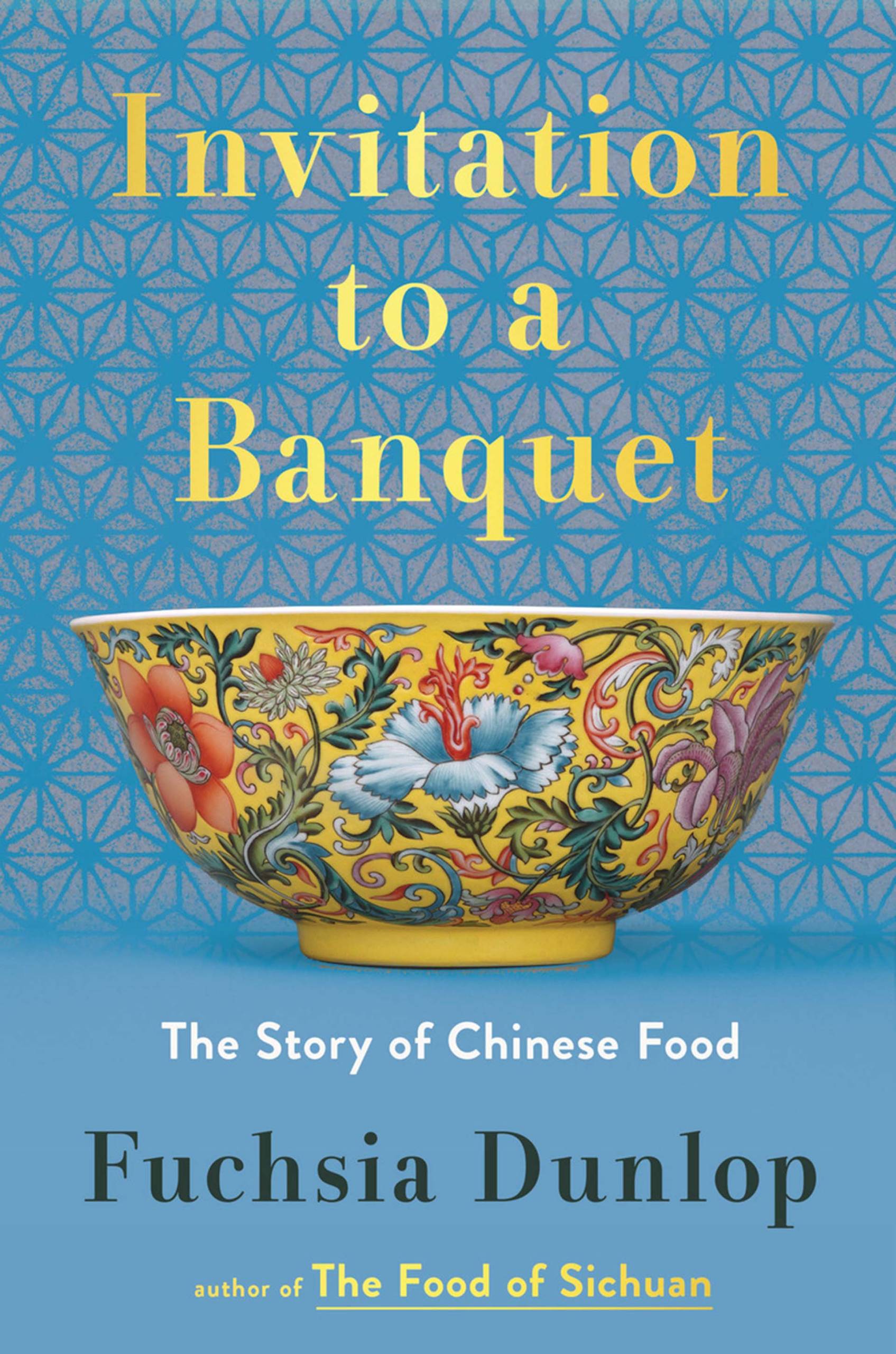 The book jacket for Fuchsia Dunlop's 'Invitation to a Banquet' depicts a colorful Chinese ceramic bowl against a light blue background.