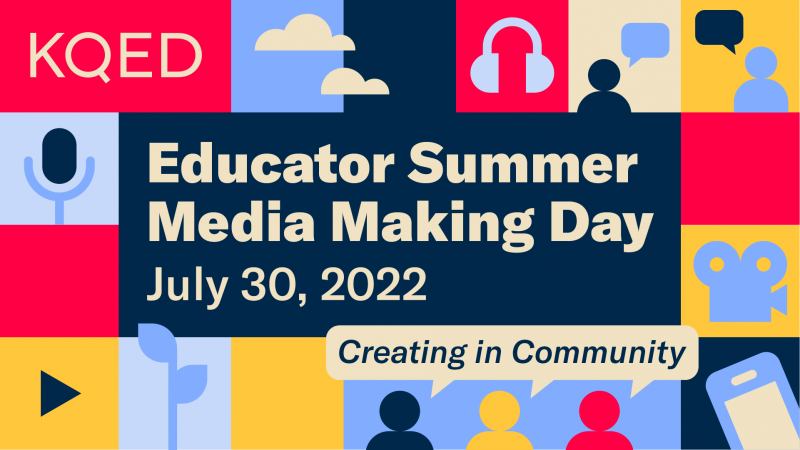 Educator Summer Media Making Day July 30, 2022