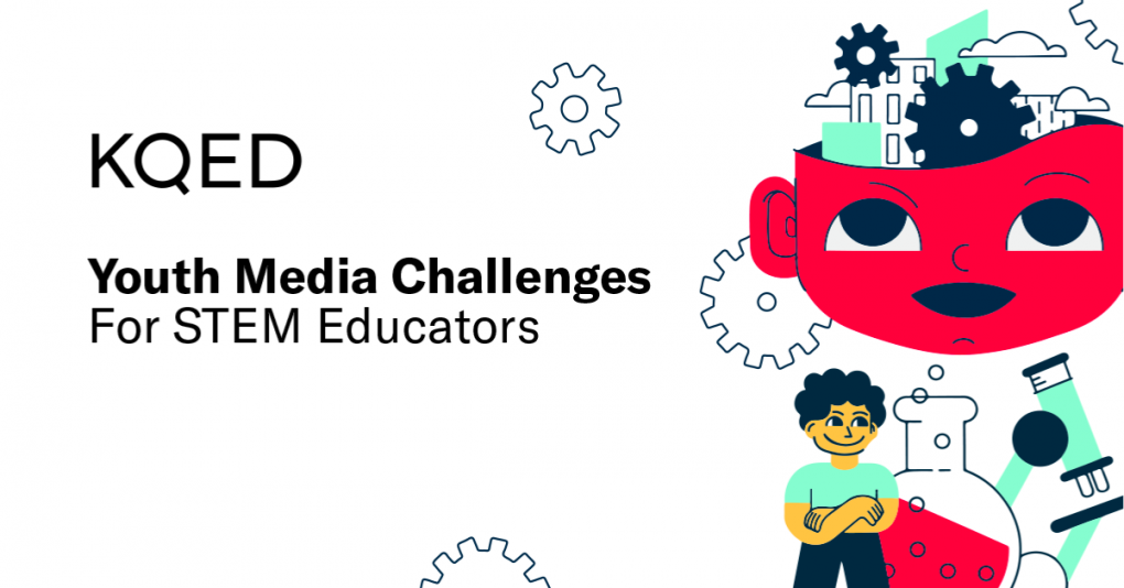 KQED Youth Media Challenges for STEM Educators. Illustrations of gears, beakers, microscope.