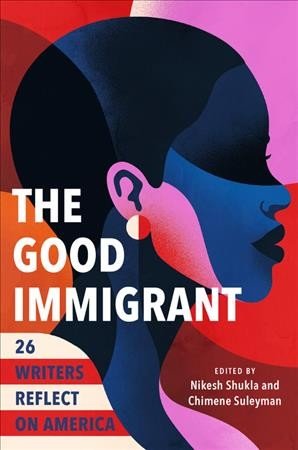 'The Good Immigrant,' edited by by Nikesh Shukla and Chimene Suleyman. 