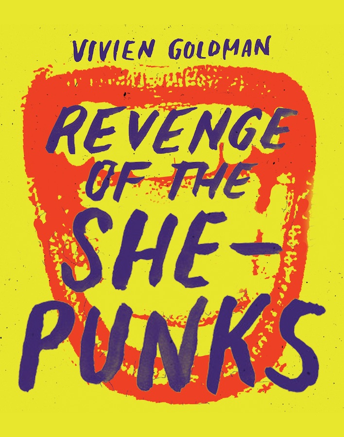 Cover of 'Revenge of the She Punks: A Feminist Music History from Poly Styrene to Pussy Riot' by Vivien Goldman.