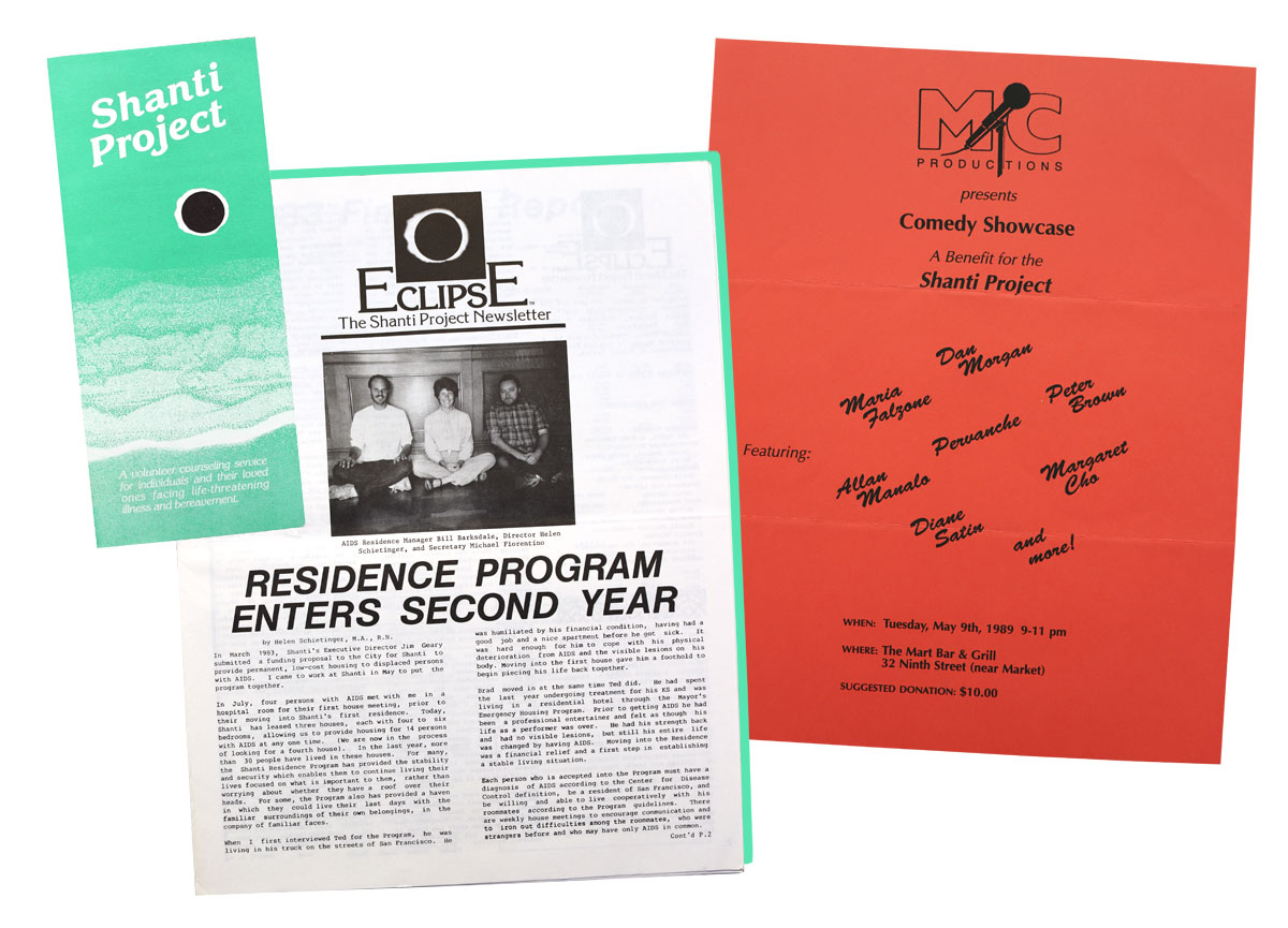 An undated Shanti Project pamphlet; the summer 1984 issue of 'Eclipse,' the Shanti Project newsletter; a flyer for a 1989 comedy showcase benefitting the Shanti Project, featuring Margaret Cho.