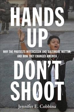'Hands Up Don't Shoot,' Jennifer E. Cobbina. 