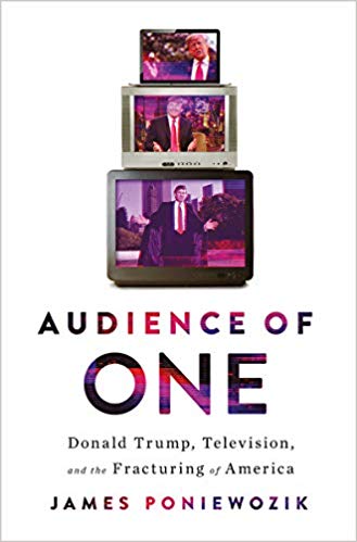 The book cover of 'Audience of One: Donald Trump, Television and the Fracturing of America' by James Poniewozik shows three televisions stacked in a pyramid shape, with pictures of Donald Trump at different ages on each one.