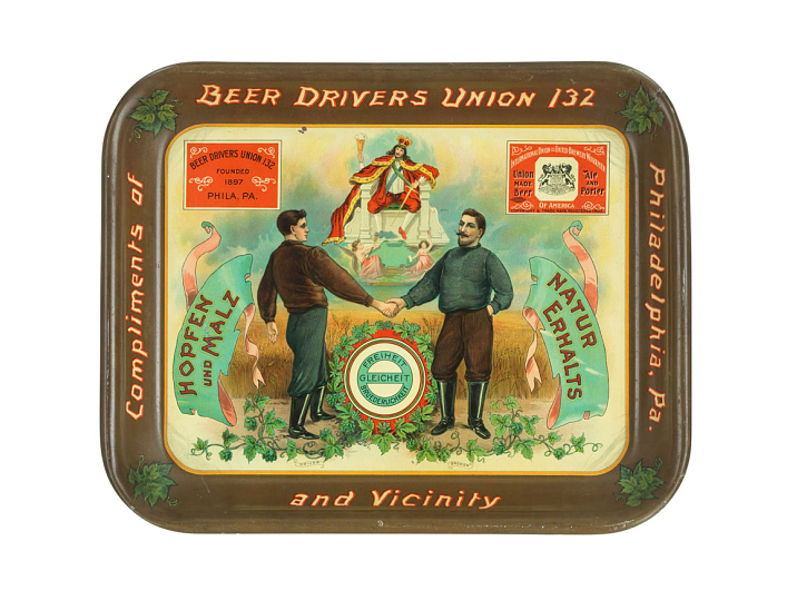 This beer tray, circa 1905 - from the Beer Drivers Union 132 — shows a driver and a brewer working together. It says in German "Liberty, Equality, Fraternity."