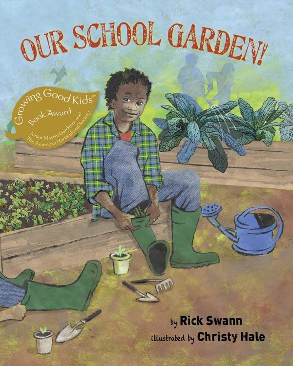 Our School Garden! by Rick Swann and Christy Hale