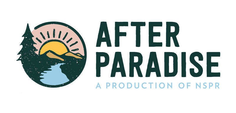 "After Paradise," a production of North State Public Radio, broadcasts weekly on Thursday nights.