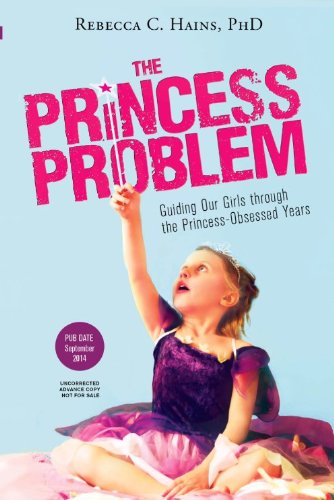 'The Princess Problem: Guiding Our Girls Through the Princess-Obsessed Years'